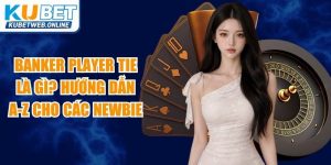 Banker Player Tie Là Gì