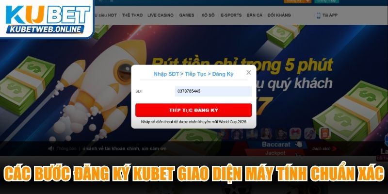 Các bước đăng ký Kubet giao diện máy tính chuẩn xác nhất cho newbie