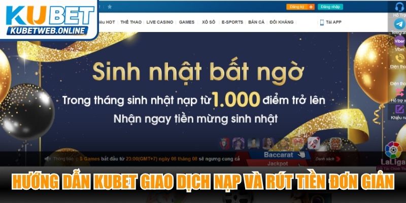 Hướng dẫn Kubet giao dịch nạp và rút tiền đơn giản cho thành viên