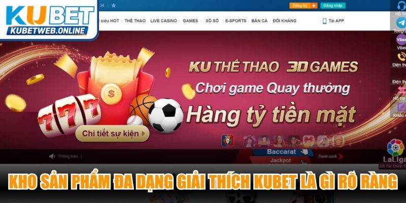 Kho sản phẩm đa dạng giải thích Kubet là gì rõ ràng nhất