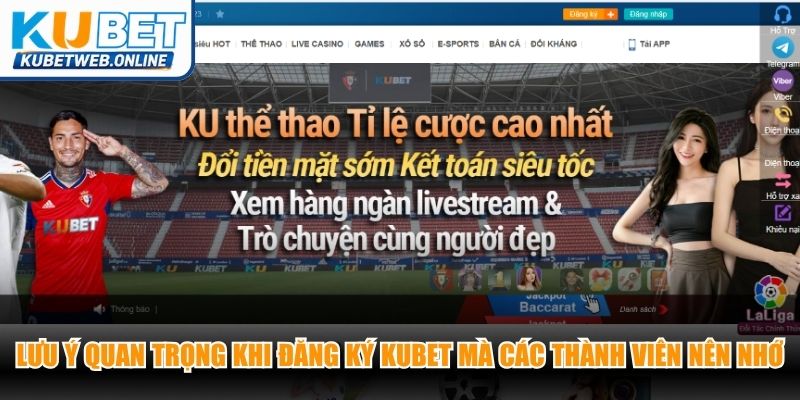 Lưu ý quan trọng khi đăng ký Kubet mà các thành viên nên ghi nhớ