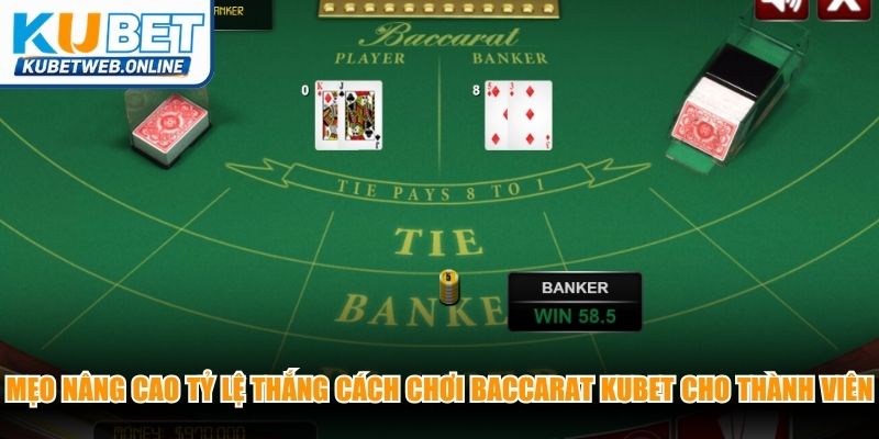 Mẹo nâng cao tỷ lệ thắng cách chơi Baccarat Kubet cho thành viên