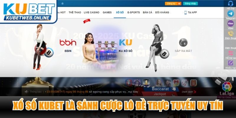  Xổ số Kubet là sảnh cược lô đề trực tuyến uy tín nhất hiện nay 